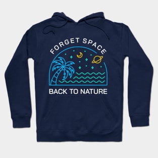 Forget Space, Back to Nature 2 Hoodie